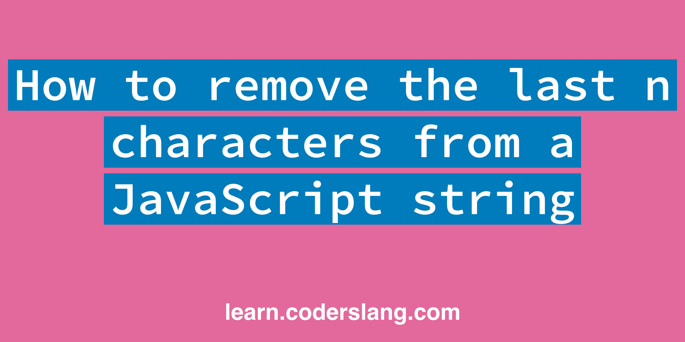 How To Remove The Last N Characters From A JavaScript String